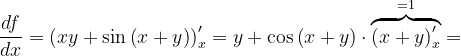\dpi{120} \frac{df}{dx}=\left ( xy+\sin \left ( x+y \right ) \right )'_{x}=y+\cos \left ( x+y \right )\cdot\overset{=1}{\overbrace{ \left ( x+y \right )'_{x}}}=